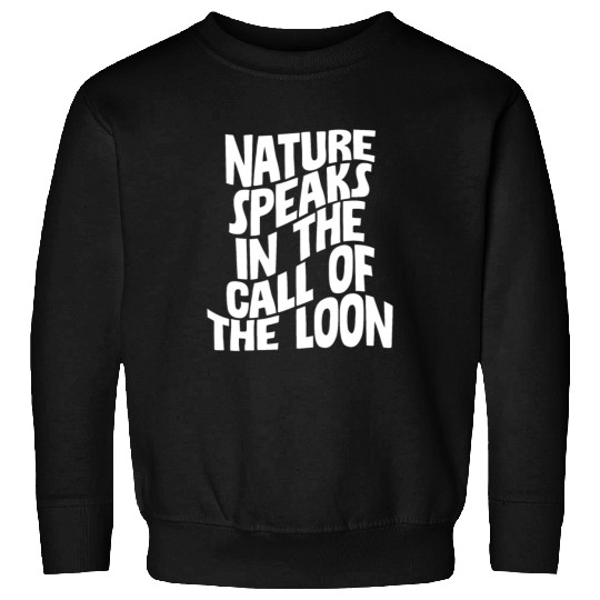 Nature Speaks In The Call Of The Loon 4 Sweatshirts