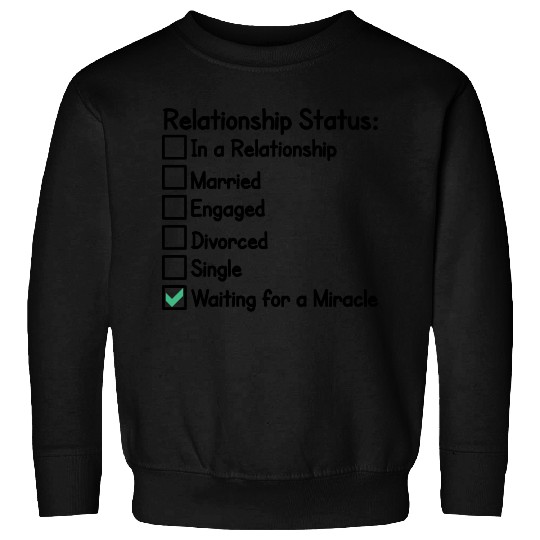 relationship status funny typography quote design Sweatshirts
