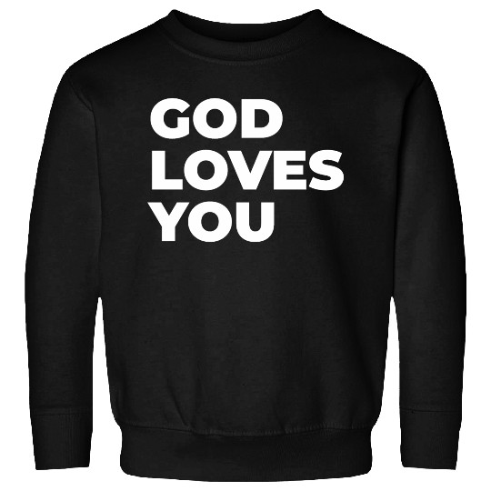 god loves you Sweatshirts