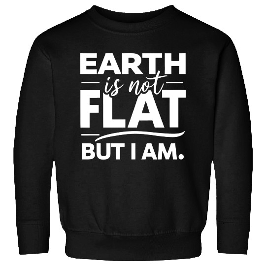 Flat Earth Satire Ironic Jokes Sweatshirts