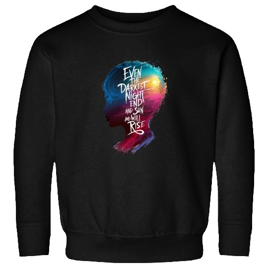 "even the darkest night end and sun and will rise" Sweatshirts