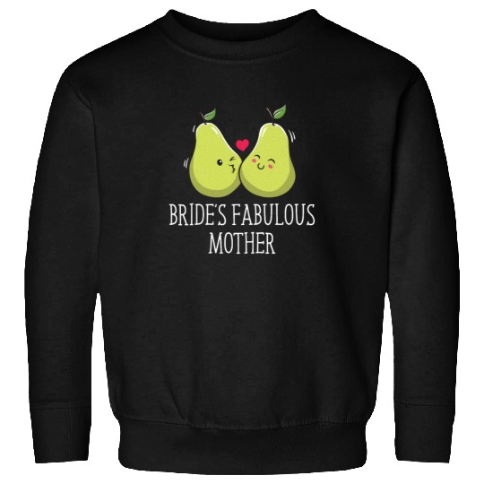 Brides Fabulous Mother Mother of the Bride Wedding Sweatshirts