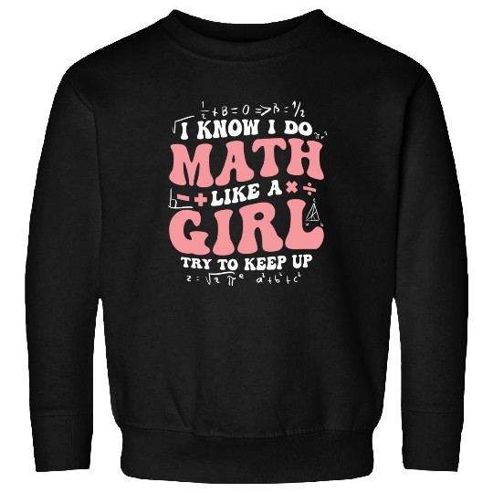 Math Like A Girl Empowering Statement Sweatshirts
