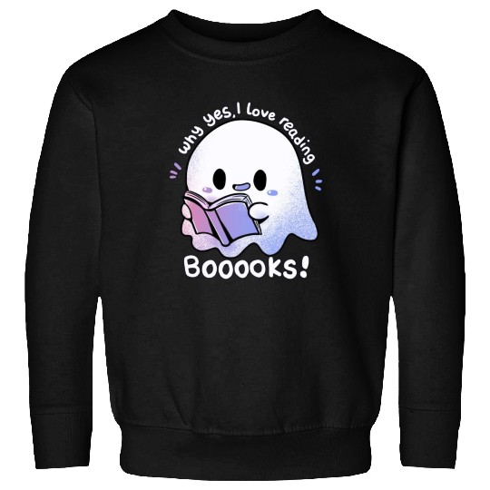 Why yes, I love reading booooks Sweatshirts
