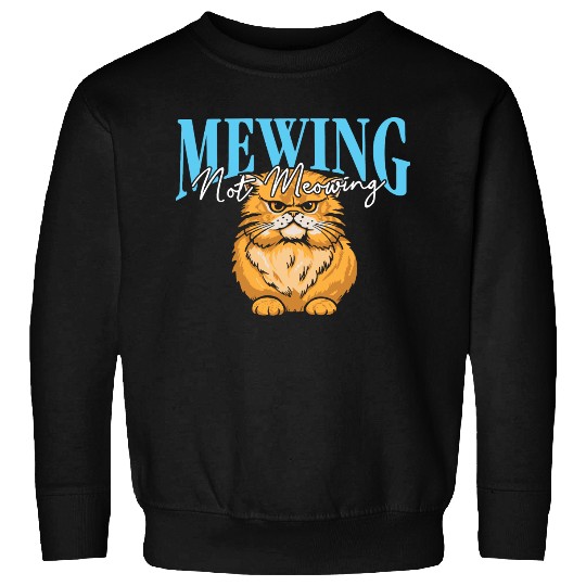 Mewing Not Meowing Funny Cat Meme Jawline Sweatshirts