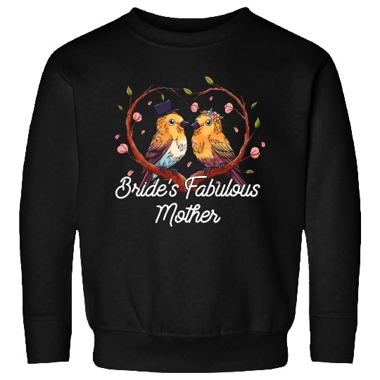 Brides Fabulous Mother Mother of the Bride Wedding Sweatshirts