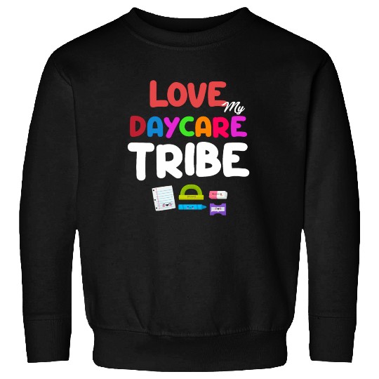 Love My Daycare Tribe Teacher Kindergarten Sweatshirts