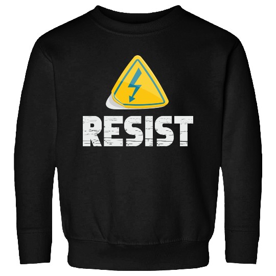 Resist Electrical Engineer Physicist Electrician Sweatshirts