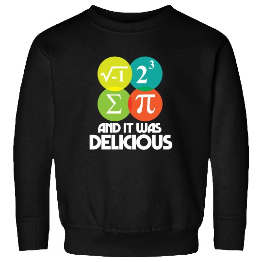 I Ate Some Pie and It Was Delicious Math Pun Pi Sweatshirts