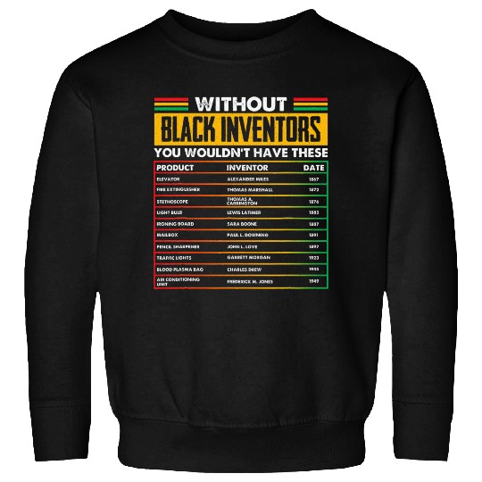 History Of Forgotten Black Inventors Black History Sweatshirts