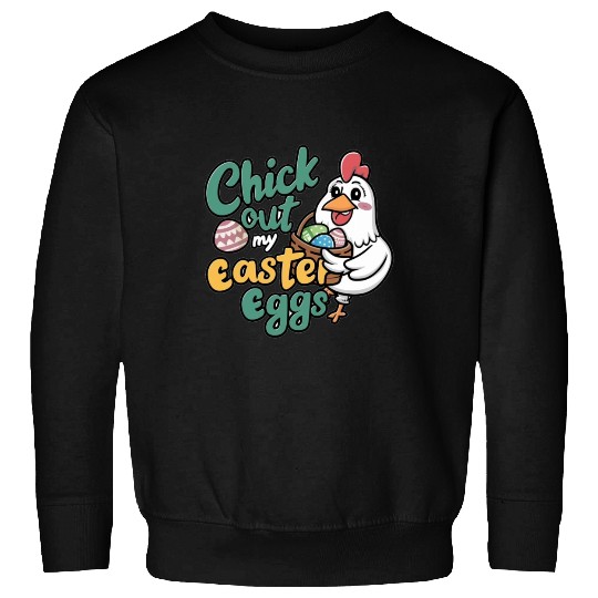 Check Out My Easter Egg, Chicken Easter Sweatshirts.