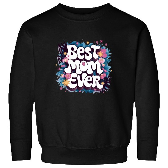 Best Mom Ever Sweatshirts