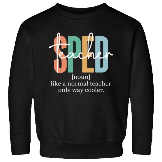 Special Education Sped Teacher Definition Sweatshirts