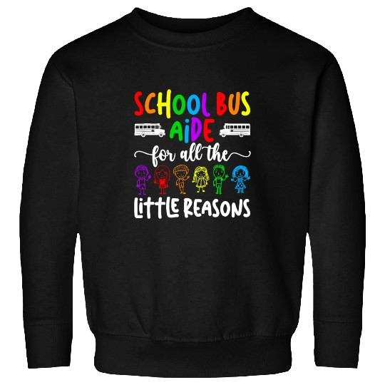 School Bus Aide For All The Little Reason Bus Aide Sweatshirts