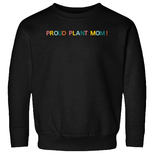 Proud Plant Mom! Graphic Sweatshirts