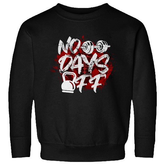 No Days Off Sweatshirts