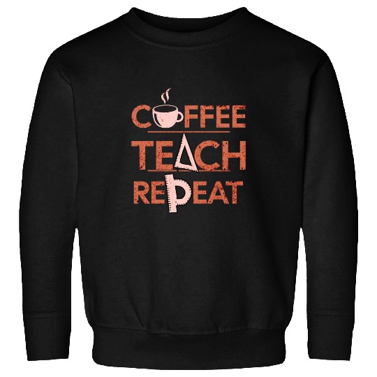 Coffee Teach Repeat Sweatshirts