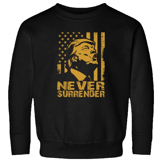Trump Never Surrender 2024 USA President Election Sweatshirts