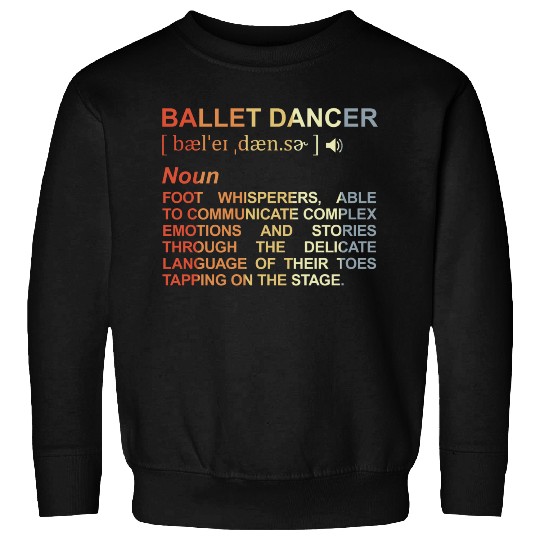 Ballet Dancer Dictionary Sweatshirts
