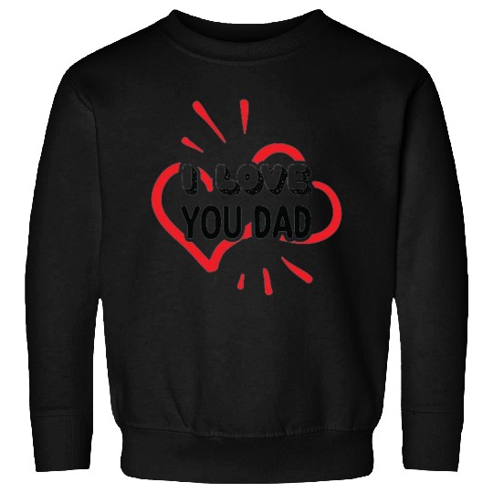 I love dad Sweatshirts