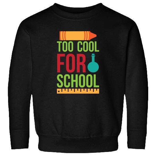 too cool for school 01 Sweatshirts