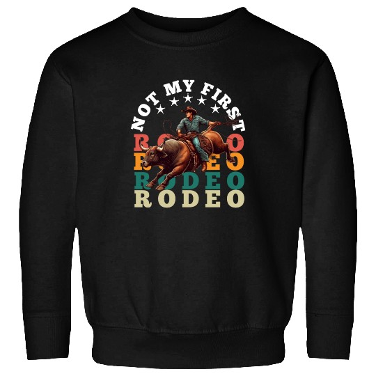 Not My First Rodeo Sweatshirts