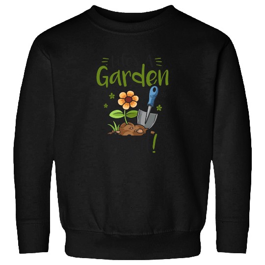 Life's A Garden Dig it Gardening for Women Light Sweatshirts
