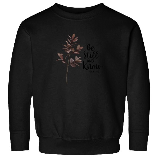 Be Still and Know Psalm 46:10 Christian Serenity Sweatshirts