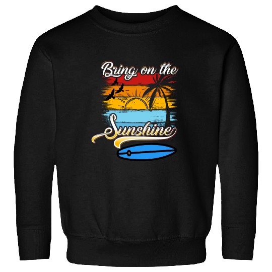 Bring on the Sunshine! Text Design Sweatshirts