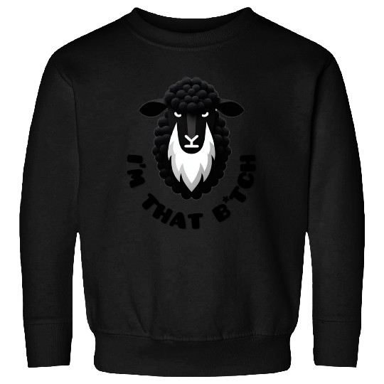 Black Sheep I’m That B*tch Sweatshirts