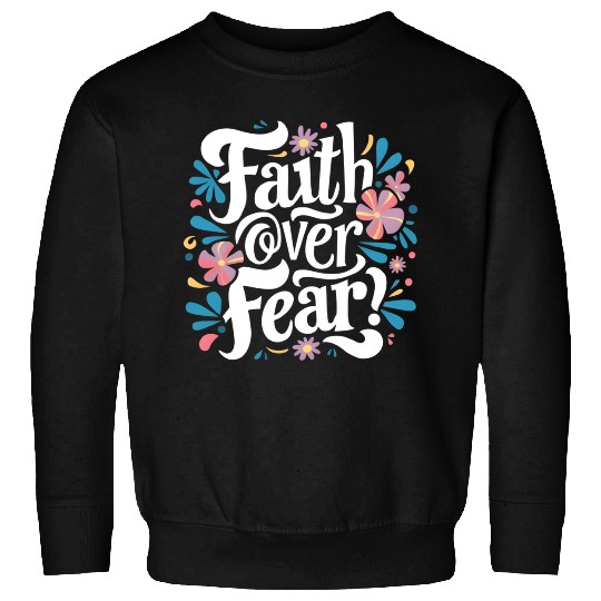 faith over fear Sweatshirts