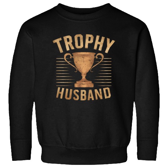 Trophy Husband Sweatshirts