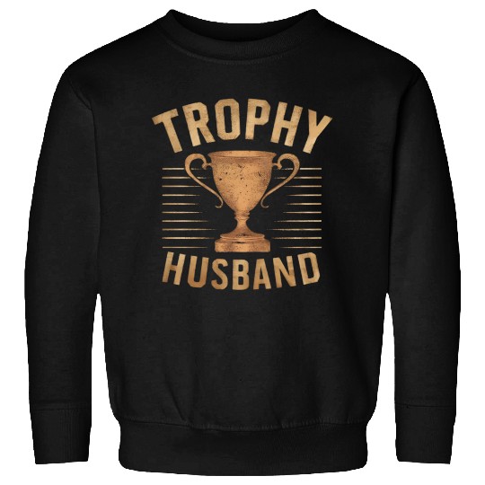 Trophy Husband Sweatshirts