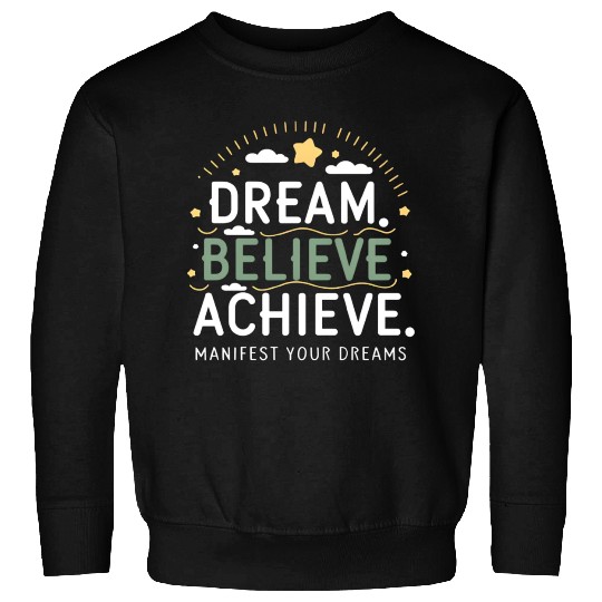 Manifest Your Dreams Sweatshirts