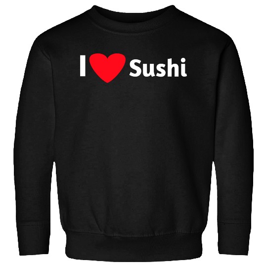 I love sushi Sweatshirts
