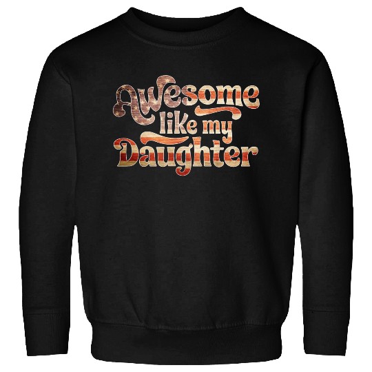 4th Of July US Flag Awesome Like My Daughter Sweatshirts