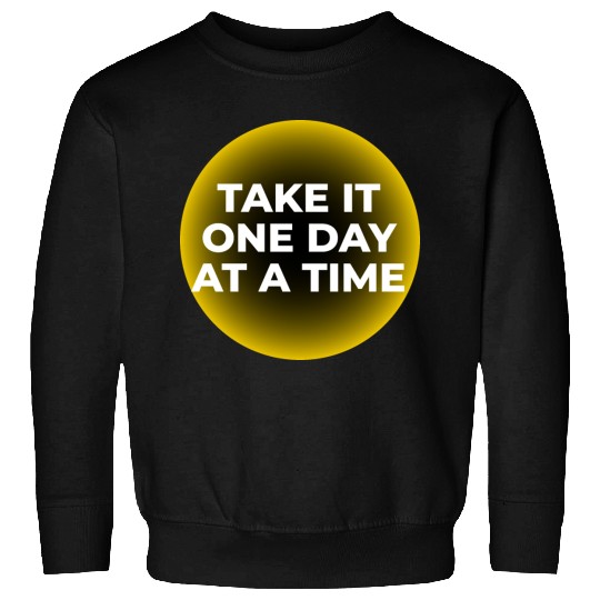 One Day at a Time Sweatshirts