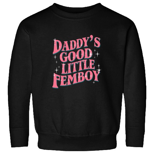 Daddy's Good Little Femboy LGBT Gay Pride Femoby Sweatshirts