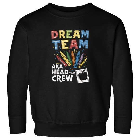 Head Start Dream Team Squad Teacher Back To School Sweatshirts