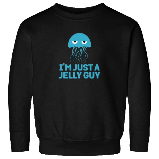 I'm Just A Jelly Guy Jellyfish Song Pun Music Sweatshirts