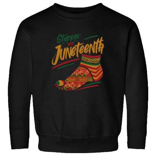 Stepping into juneteenth 1865 independence day Sweatshirts