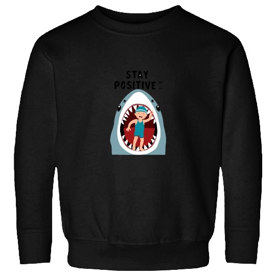 Stay positive Sweatshirts