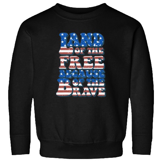 US Flag Land Of The Free Because Of The Brave Sweatshirts