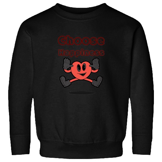 Choose Happiness: Embrace Joy and Positivity Sweatshirts