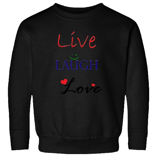 Live Laugh Love Sweatshirts