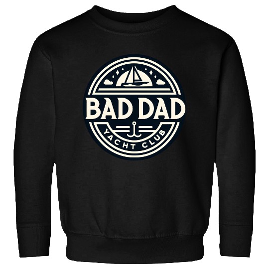 Bad Dad Yacht Club Sweatshirts