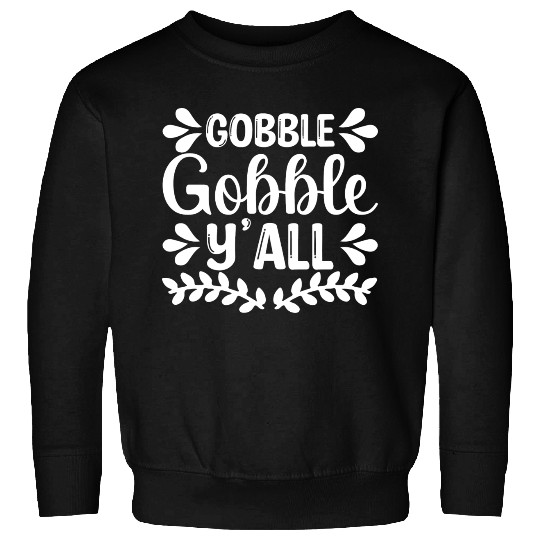 Gobble Gobble Y'all Sweatshirts