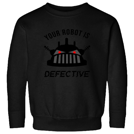 Zathura Robot is Defective Sweatshirts