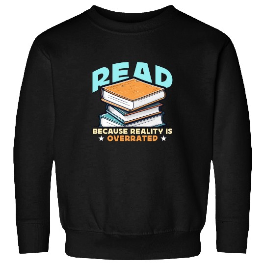 Literature Teacher Read Because Reality Educator Sweatshirts