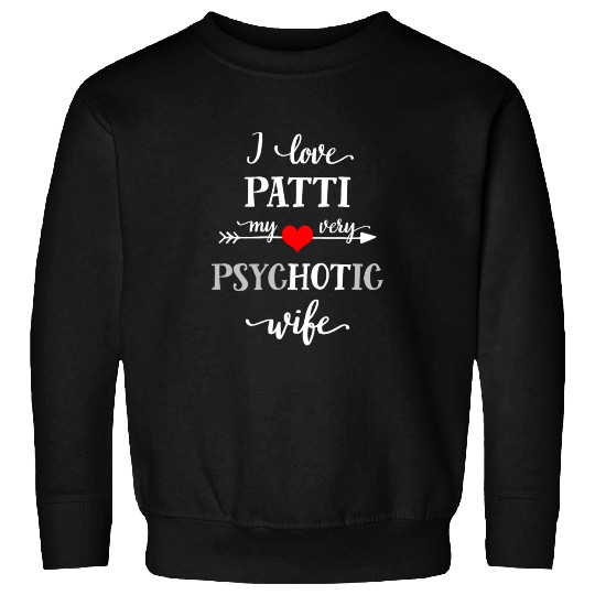 Funny Wife Sweatshirts, I Love My Very Psychotic Wife